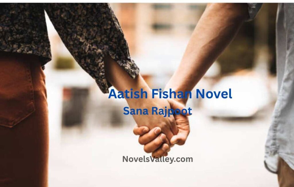 Aatish Fishan Novel By Sana Rajpoot Complete PDF aatish-fishan-novel-by-sana-rajpoot