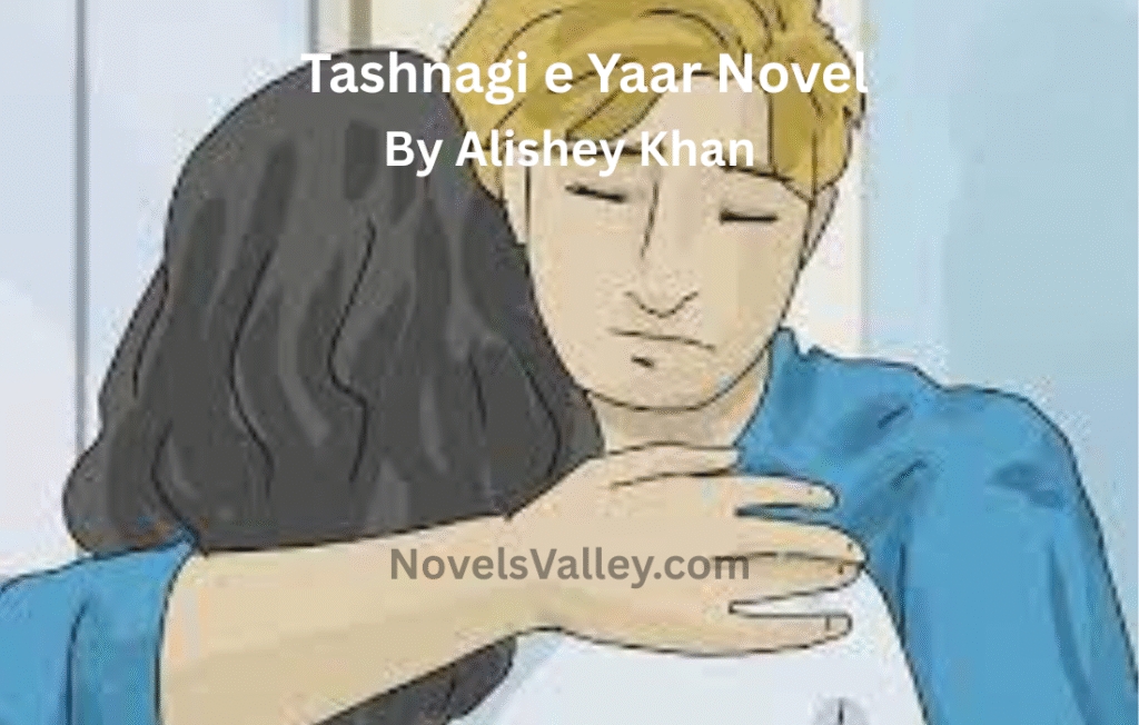 tashnagi-e-yaar-novel-by-alishey-khan