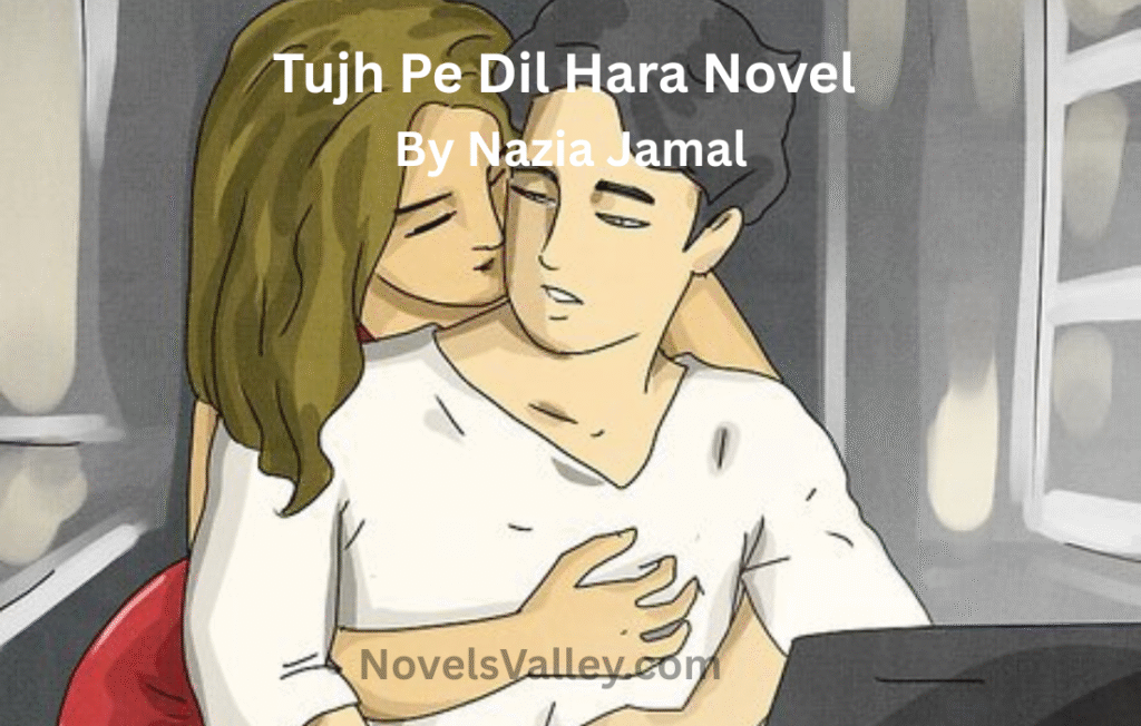 tujh-pe-dil-hara-novel-by-nazia-jamal